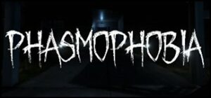 Phasmophobia