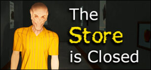 The Store is Closed