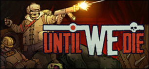 Until We Die